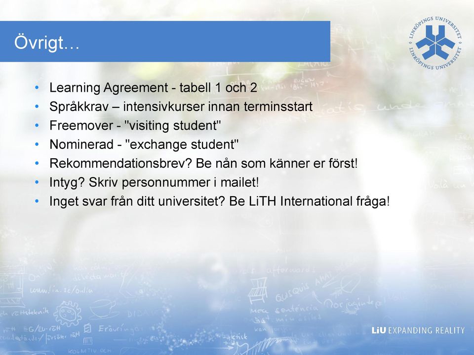 student" Rekommendationsbrev? Be nån som känner er först! Intyg?