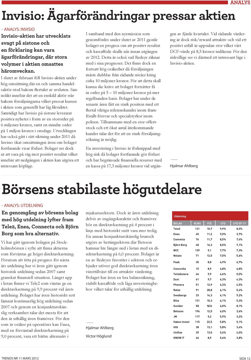 Sannolikt innebär det att en enskild aktör står bakom försäljningarna vilket pressat kursen i aktien som generellt har låg likviditet.