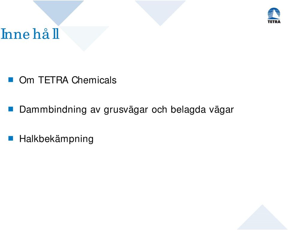 Dammbindning av