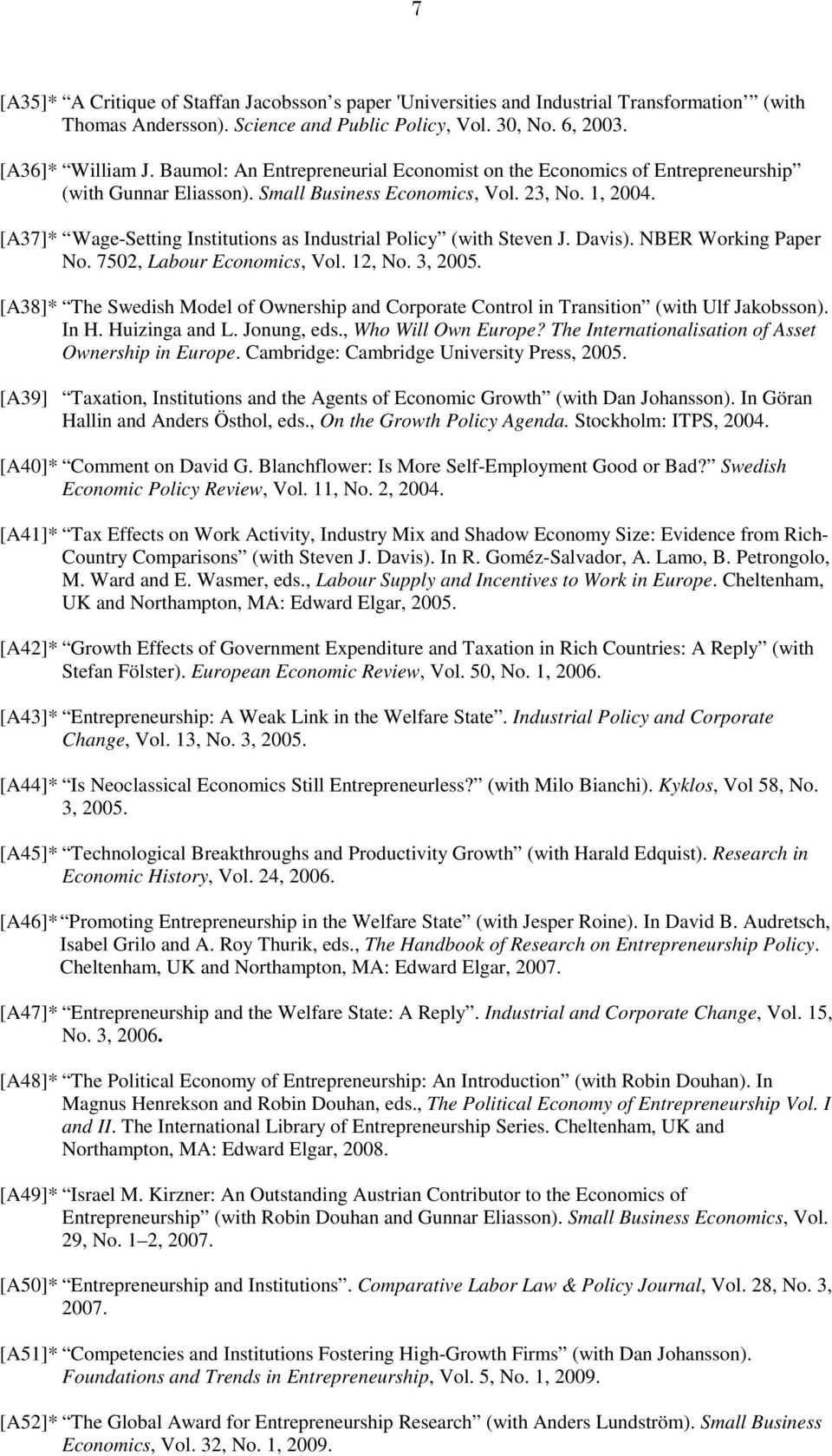[A37]* Wage-Setting Institutions as Industrial Policy (with Steven J. Davis). NBER Working Paper No. 7502, Labour Economics, Vol. 12, No. 3, 2005.