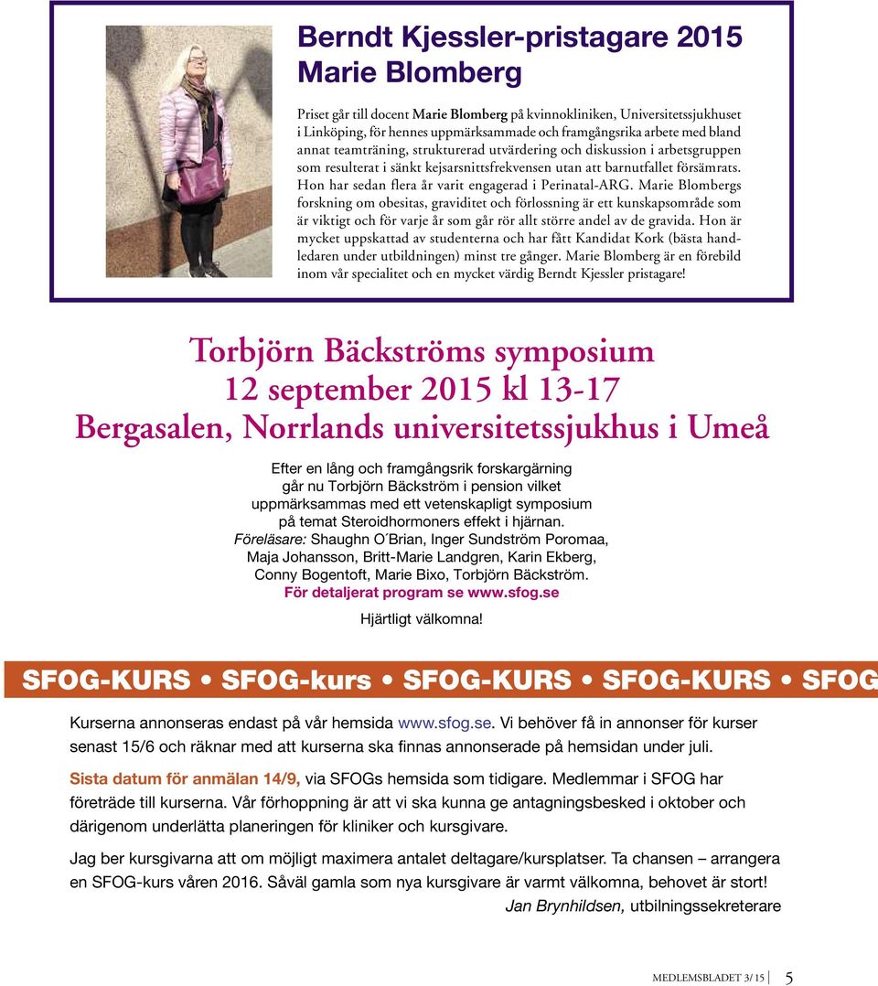 Hon har sedan flera år varit engagerad i Perinatal-ARG.
