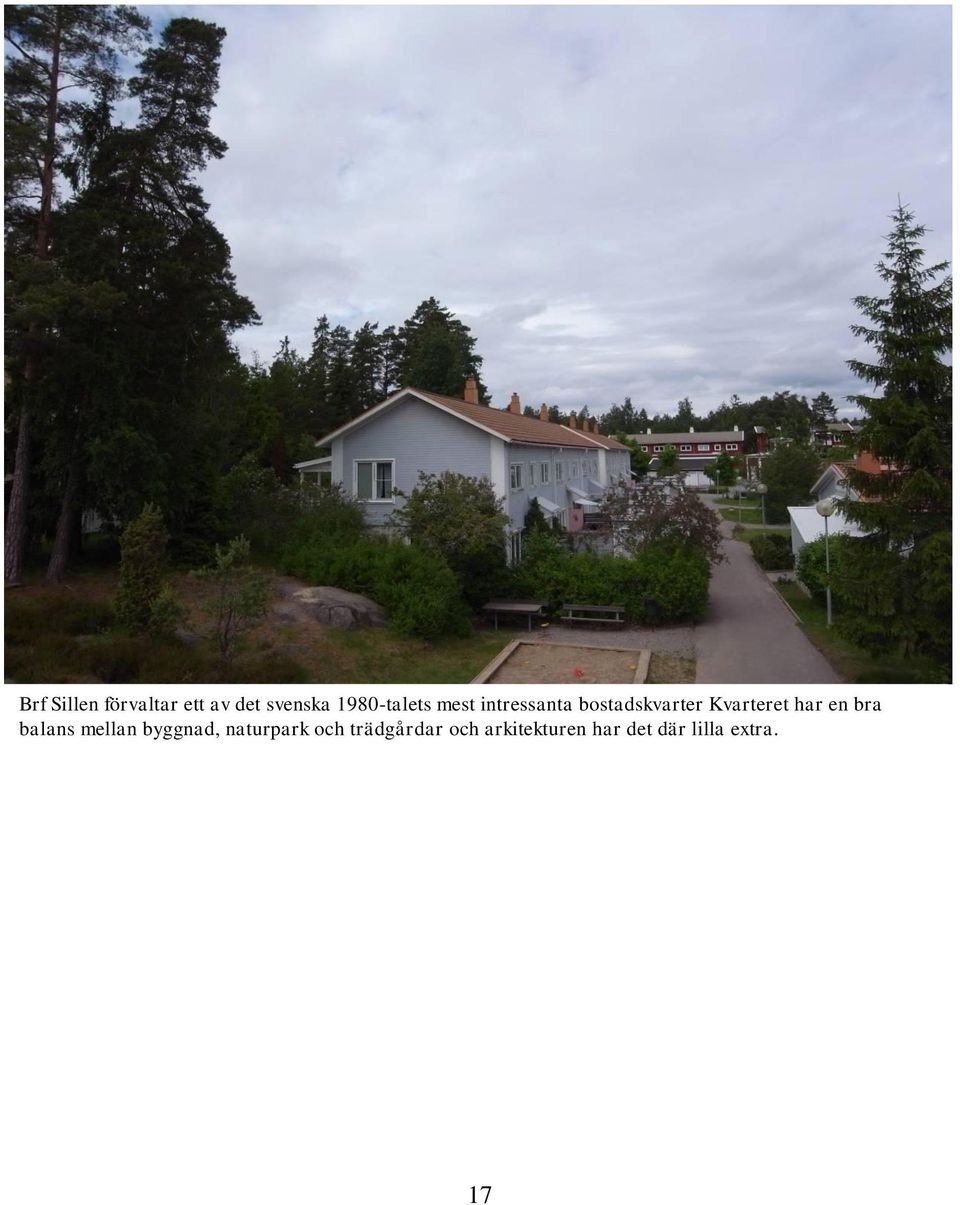 Kvarteret har en bra balans mellan byggnad,