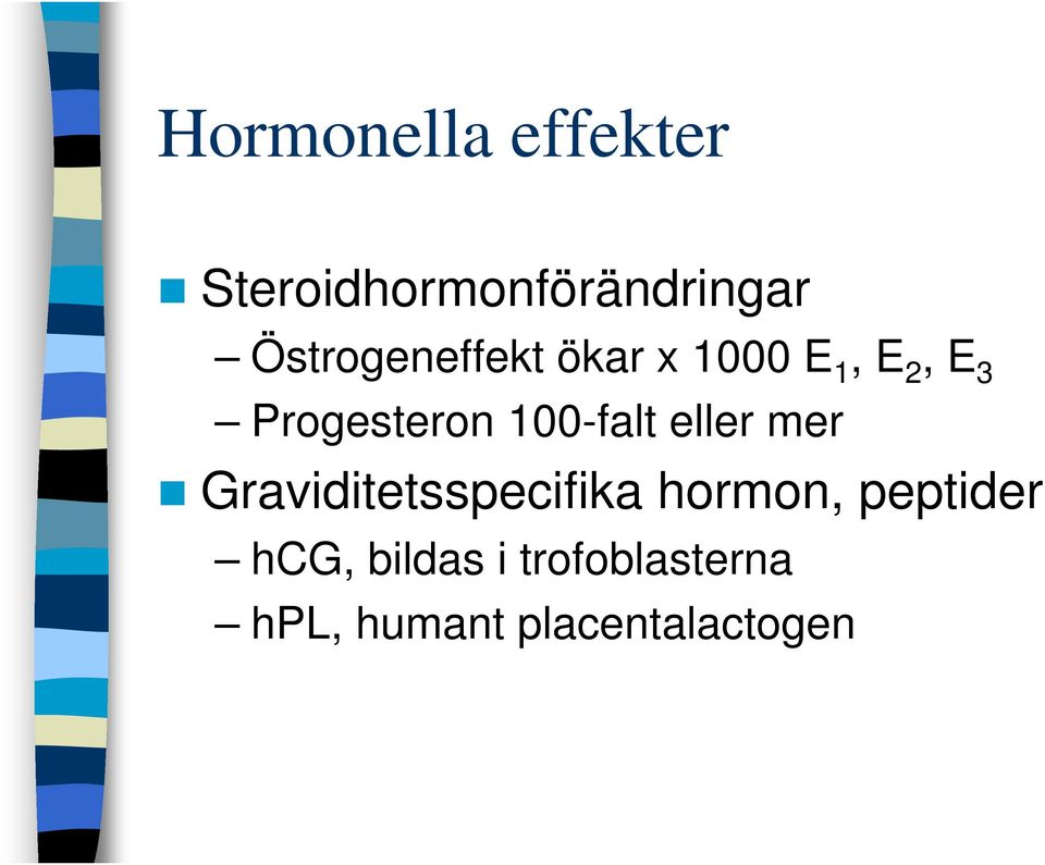 100-falt eller mer Graviditetsspecifika hormon,