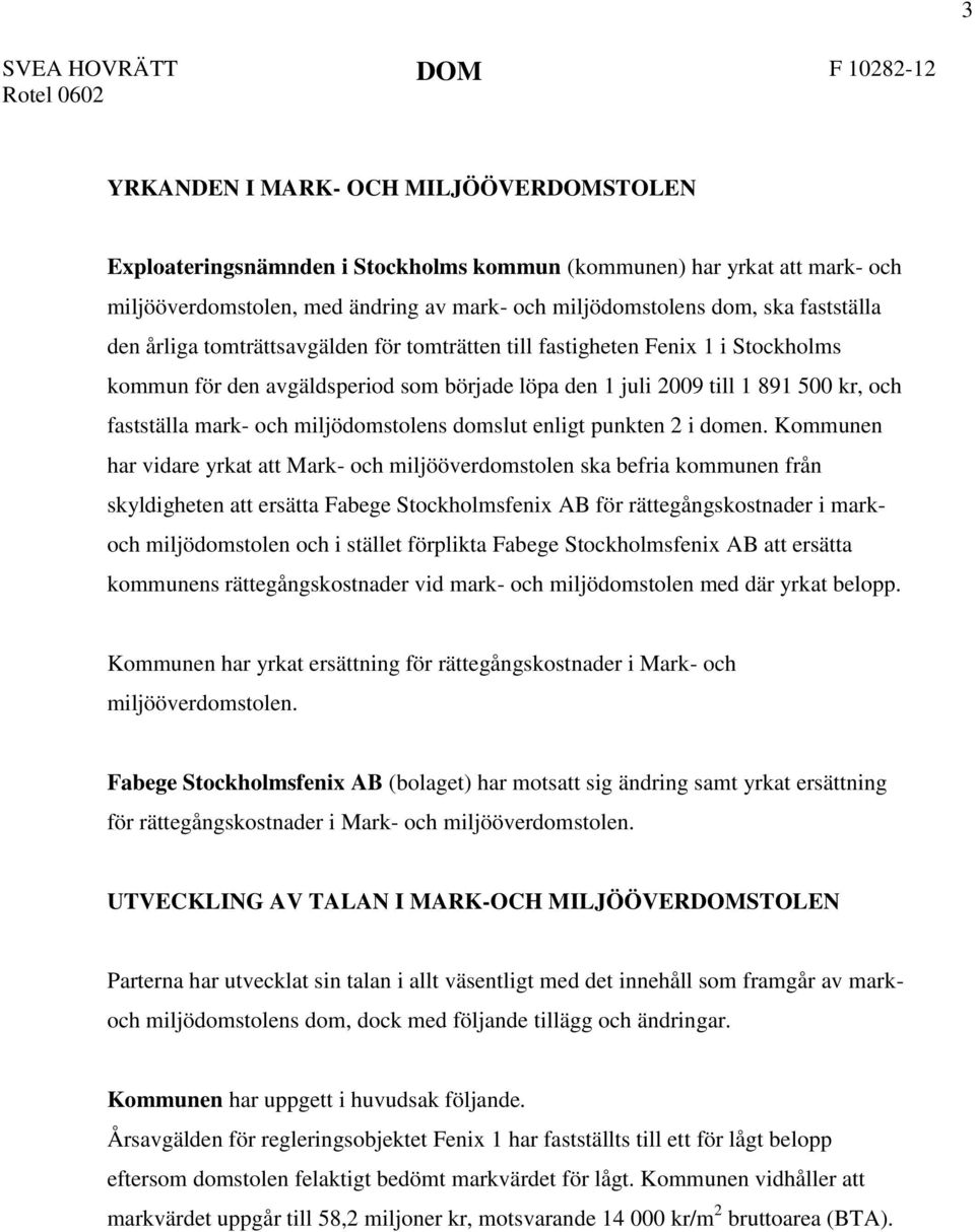kr, och fastställa mark- och miljödomstolens domslut enligt punkten 2 i domen.