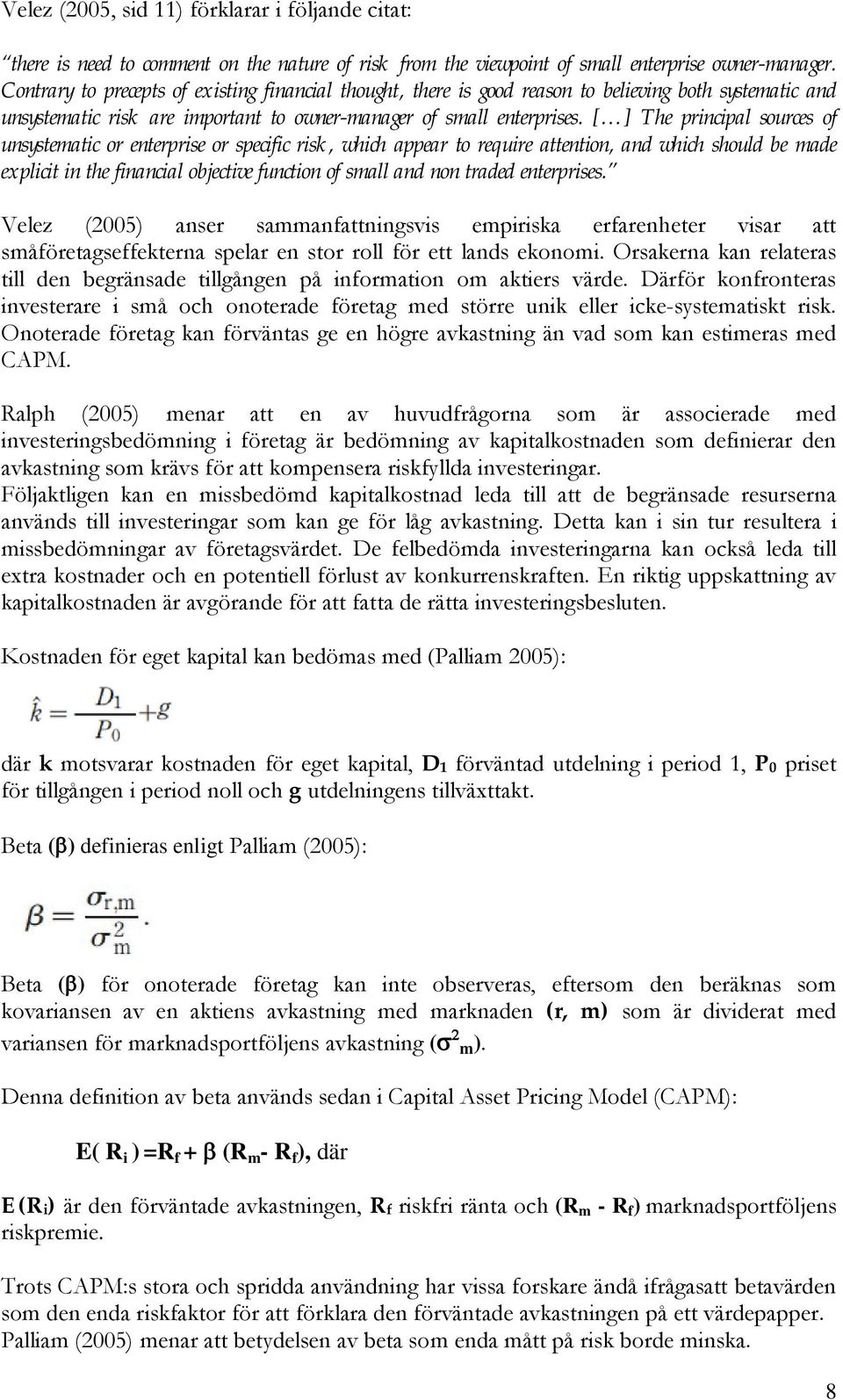 [ ] The principal sources of unsystematic or enterprise or specific risk, which appear to require attention, and which should be made explicit in the financial objective function of small and non