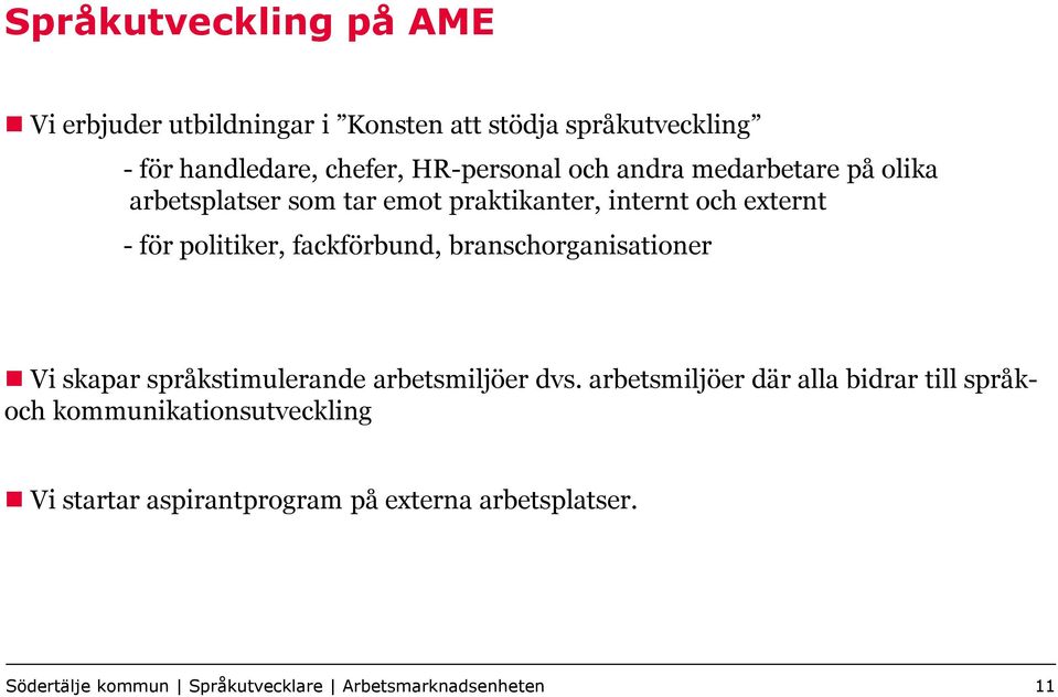 branschorganisationer Vi skapar språkstimulerande arbetsmiljöer dvs.