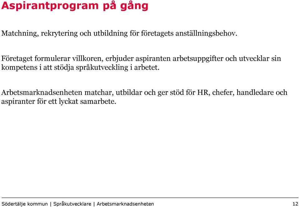 stödja språkutveckling i arbetet.