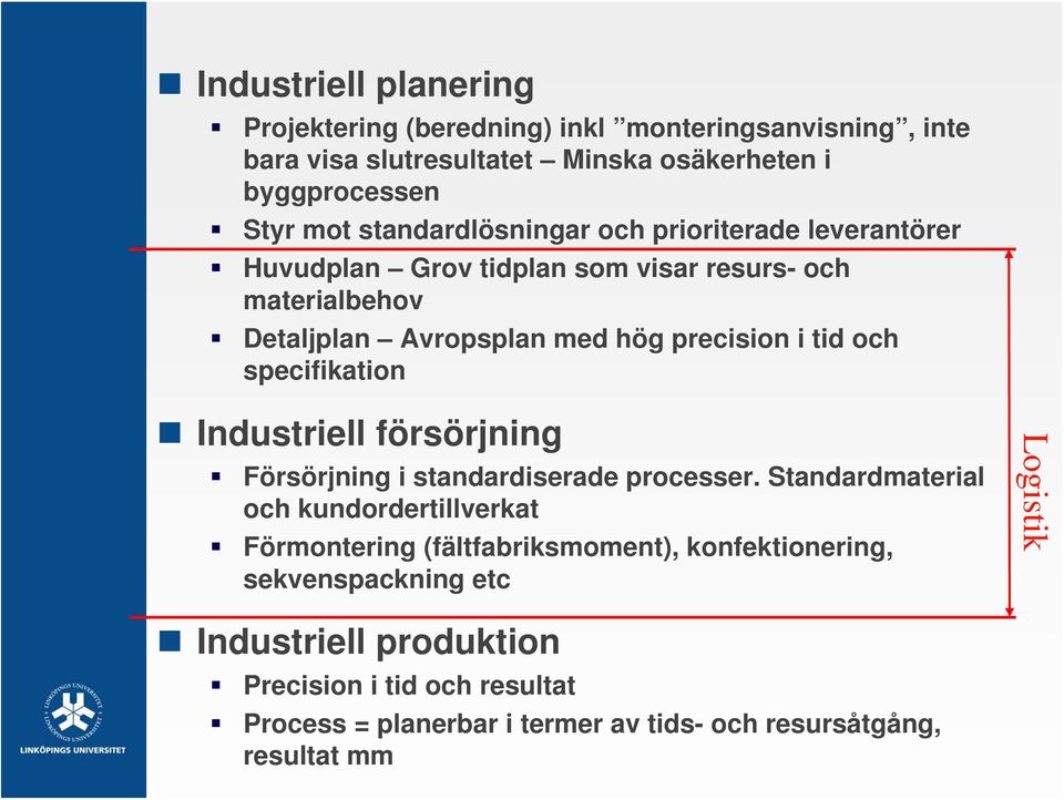 och specifikation Industriell försörjning Försörjning i standardiserade processer.