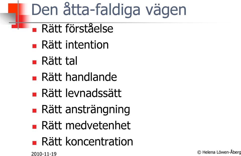 Rätt handlande Rätt levnadssätt Rätt