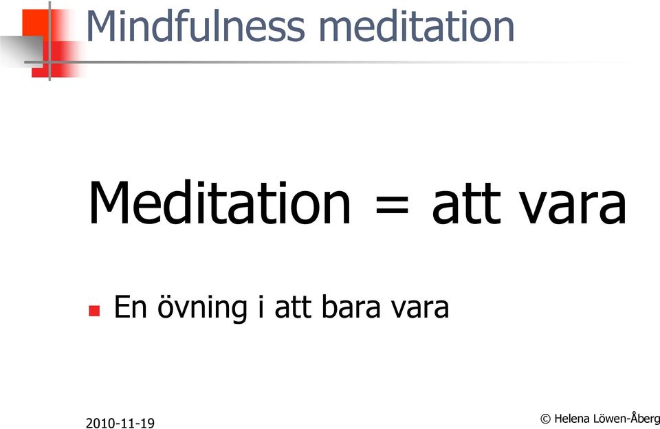 Meditation = att