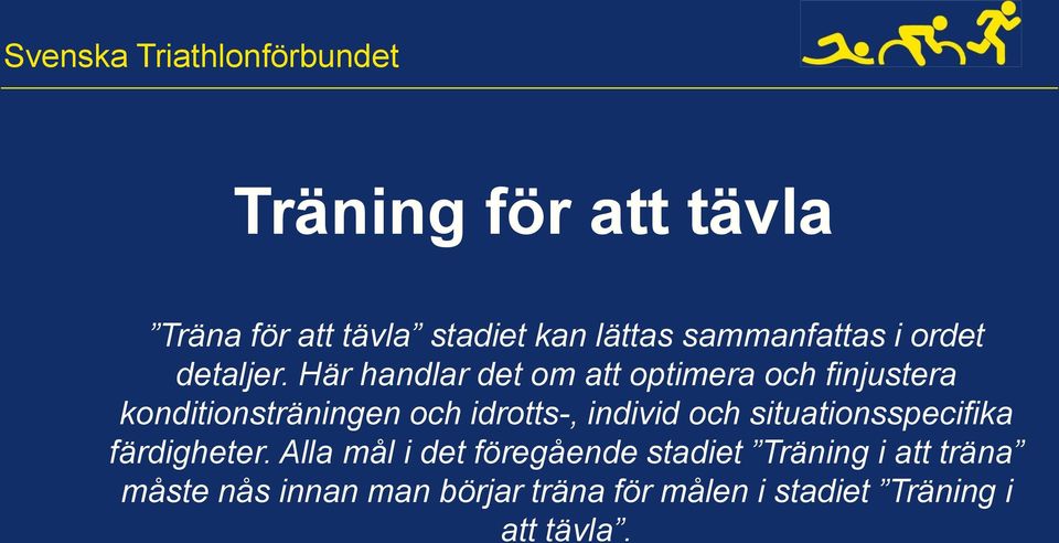 Här handlar det om att optimera och finjustera konditionsträningen och idrotts-,