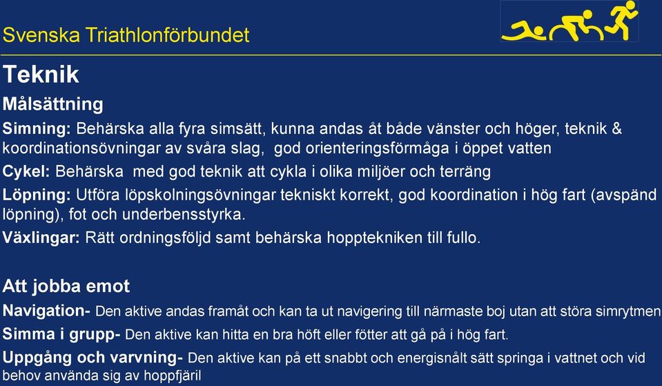Växlingar: Rätt ordningsföljd samt behärska hopptekniken till fullo.