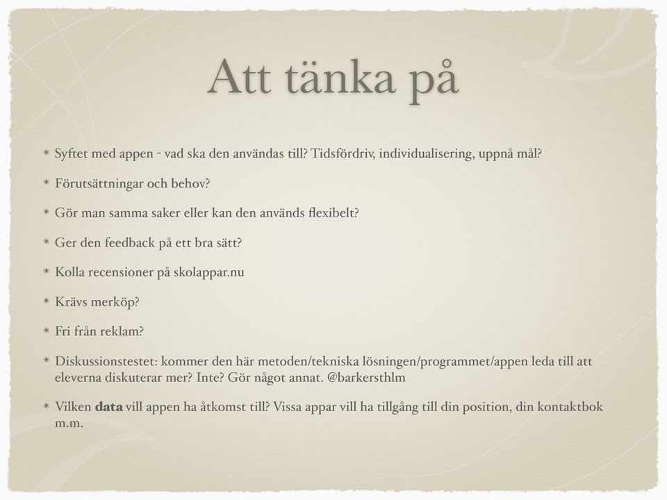 Fri från reklam? Diskussionstestet: kommer den här metoden/tekniska lösningen/programmet/appen leda till att eleverna diskuterar mer?