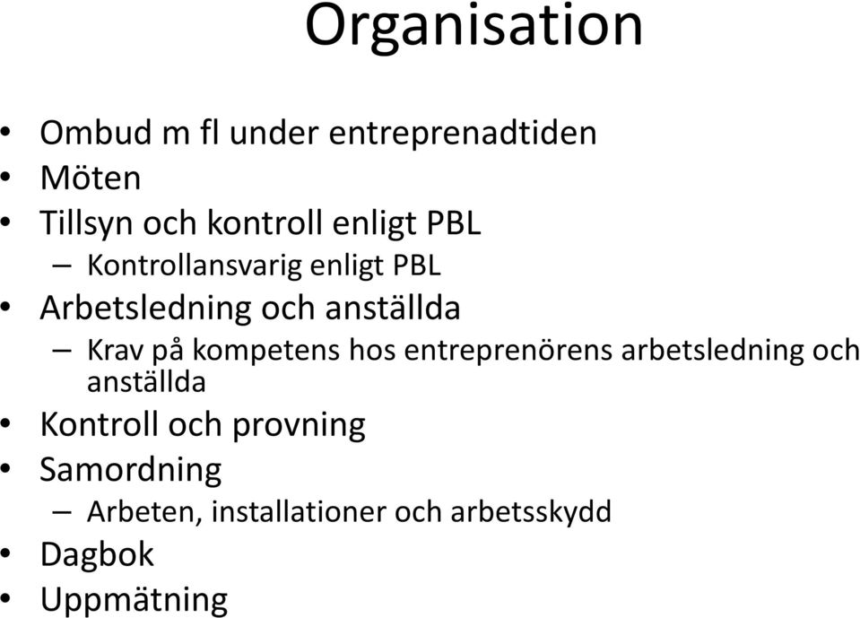 på kompetens hos entreprenörens arbetsledning och anställda Kontroll och