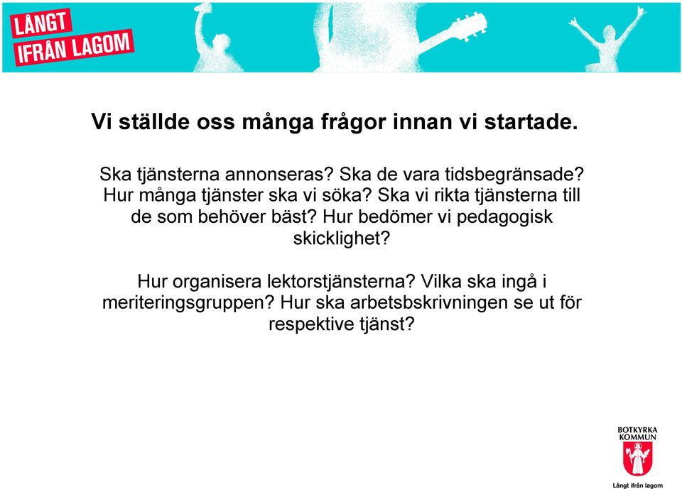 Ska vi rikta tjänsterna till de som behöver bäst? Hur bedömer vi pedagogisk skicklighet?