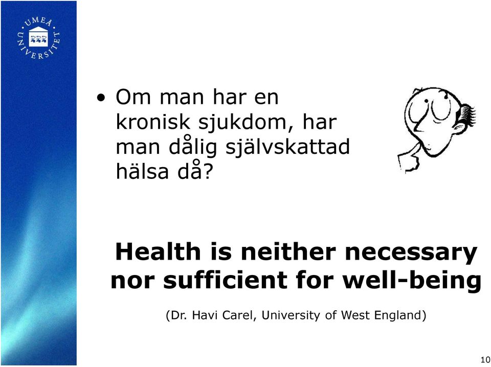 Health is neither = necessary nor sufficient for