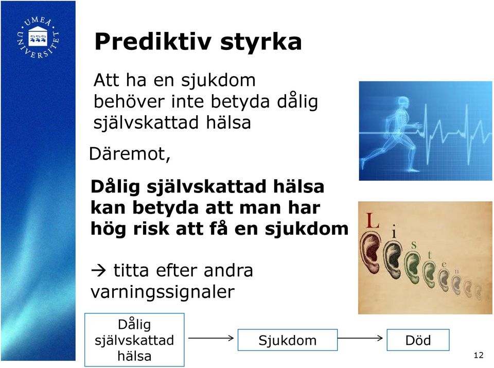 kan betyda att man har hög risk att få en sjukdom titta