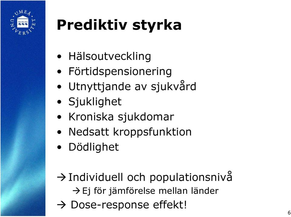 Nedsatt kroppsfunktion Dödlighet Individuell och