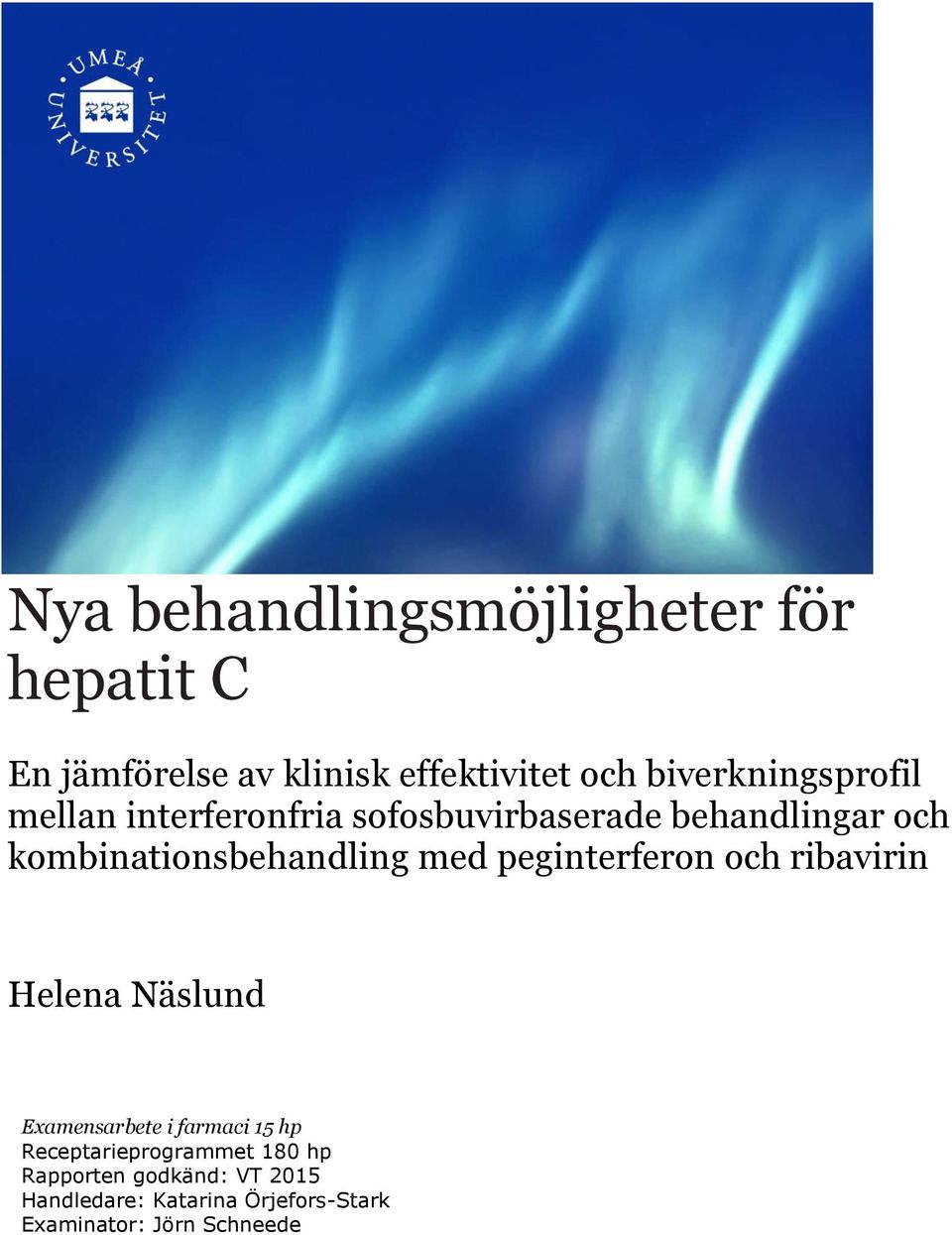 kombinationsbehandling med peginterferon och ribavirin Helena Näslund Examensarbete i farmaci
