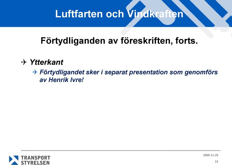 Ytterkant Förtydligandet sker