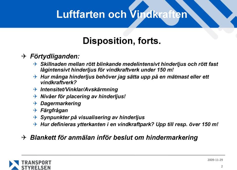 vindkraftverk under 150 m! Hur många hinderljus behöver jag sätta upp på en mätmast eller ett vindkraftverk?