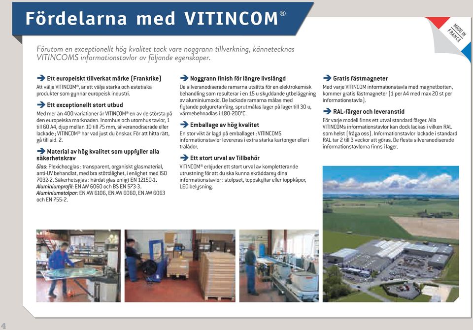 è Ett exceptionellt stort utbud Med mer än 400 variationer är VITINCOM en av de största på den europeiska marknaden.