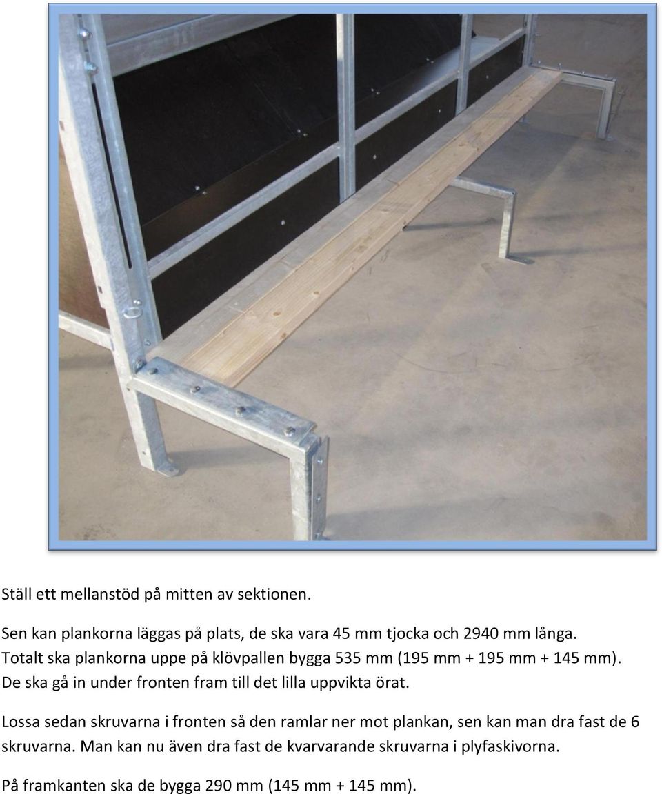 Totalt ska plankorna uppe på klövpallen bygga 535 mm (195 mm + 195 mm + 145 mm).