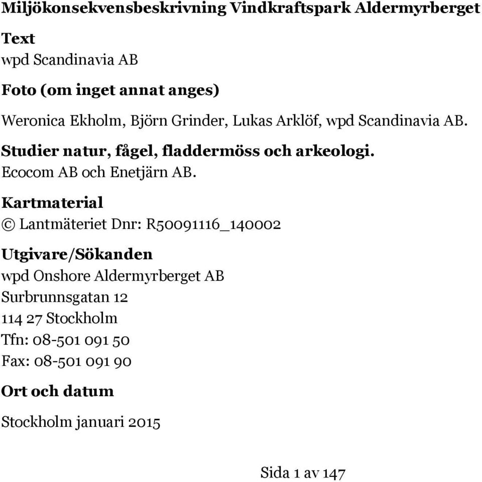 Ecocom AB och Enetjärn AB.