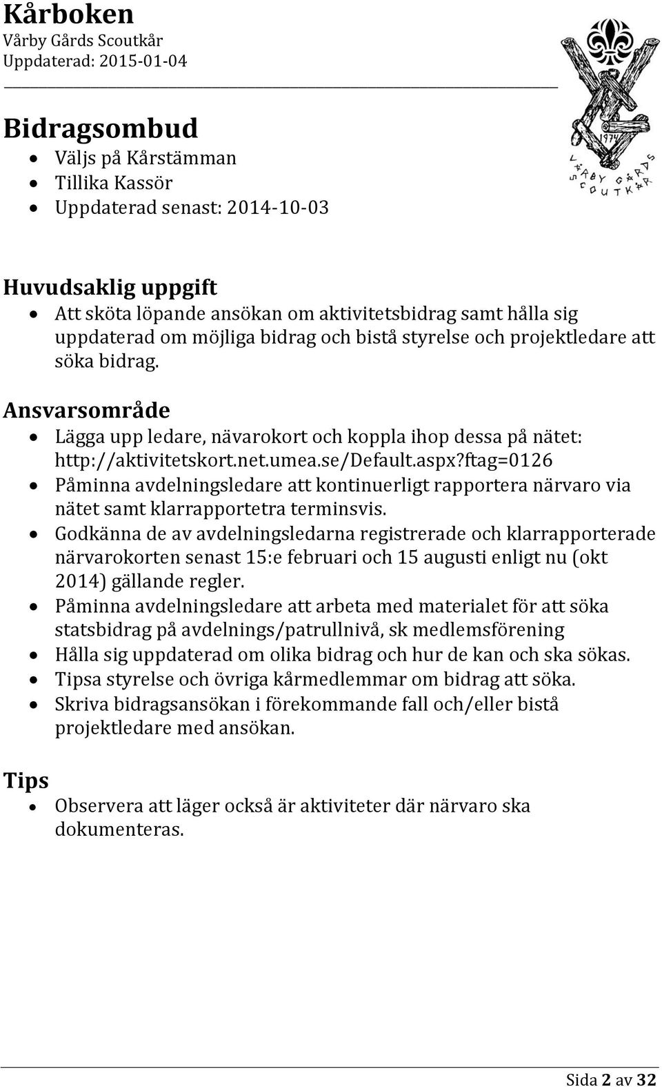 ftag=0126 Påminna avdelningsledare att kontinuerligt rapportera närvaro via nätet samt klarrapportetra terminsvis.