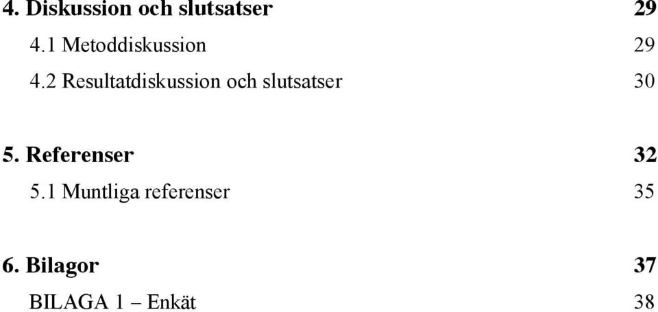 2 Resultatdiskussion och slutsatser 30 5.