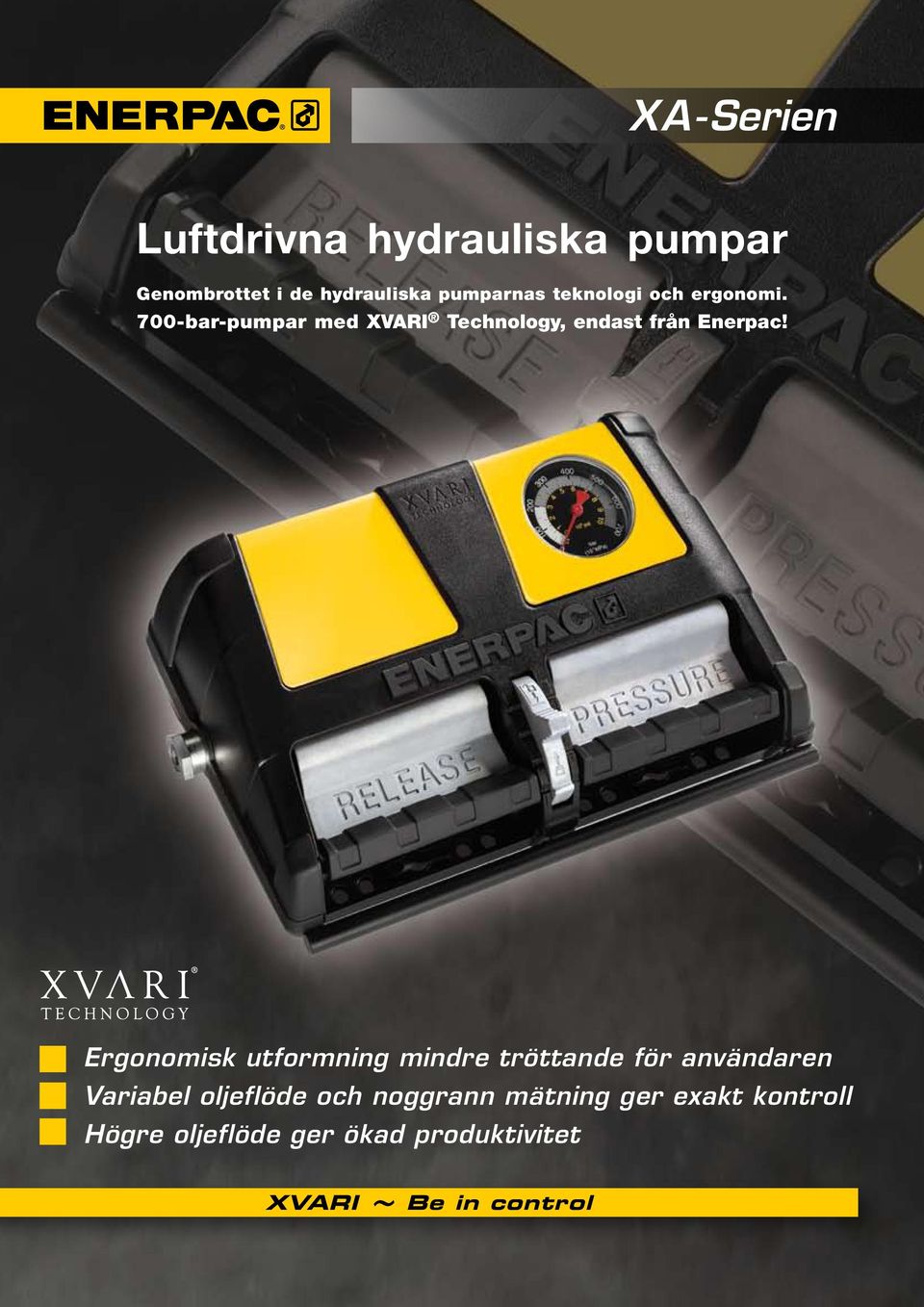 Ergonomisk utformning mindre tröttande för användaren Variabel oljeflöde och