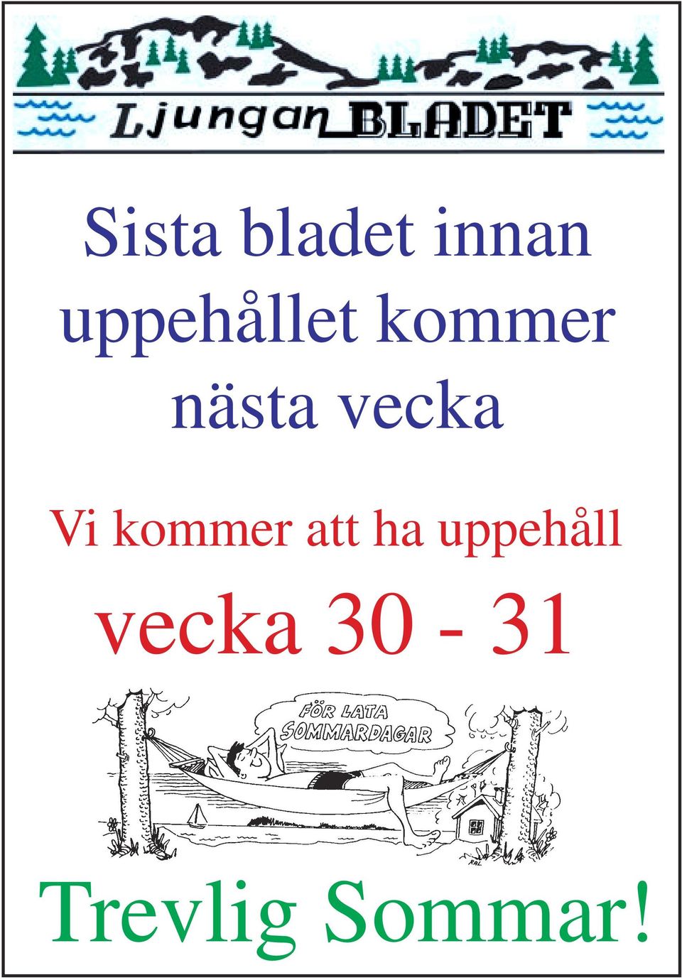 vecka Vi kommer att ha