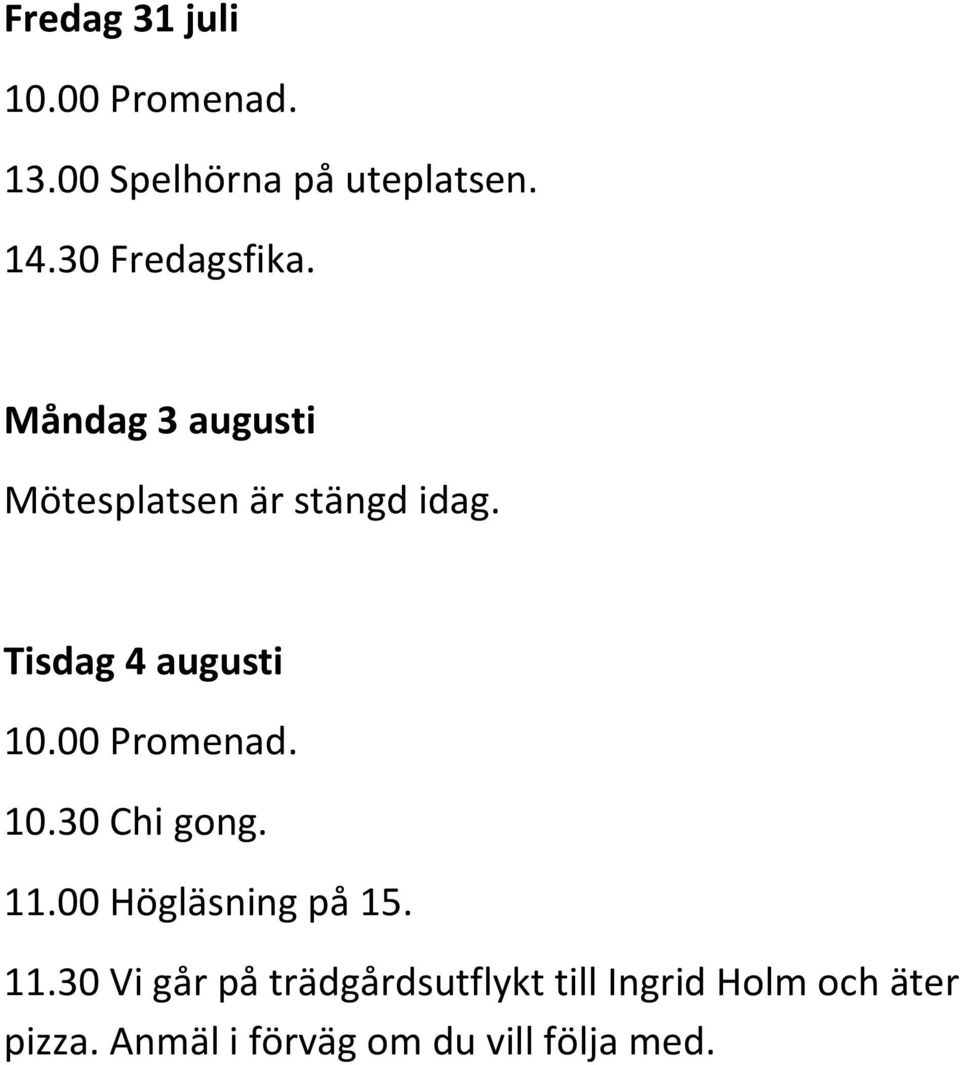 Tisdag 4 augusti 10.30 Chi gong. 11.