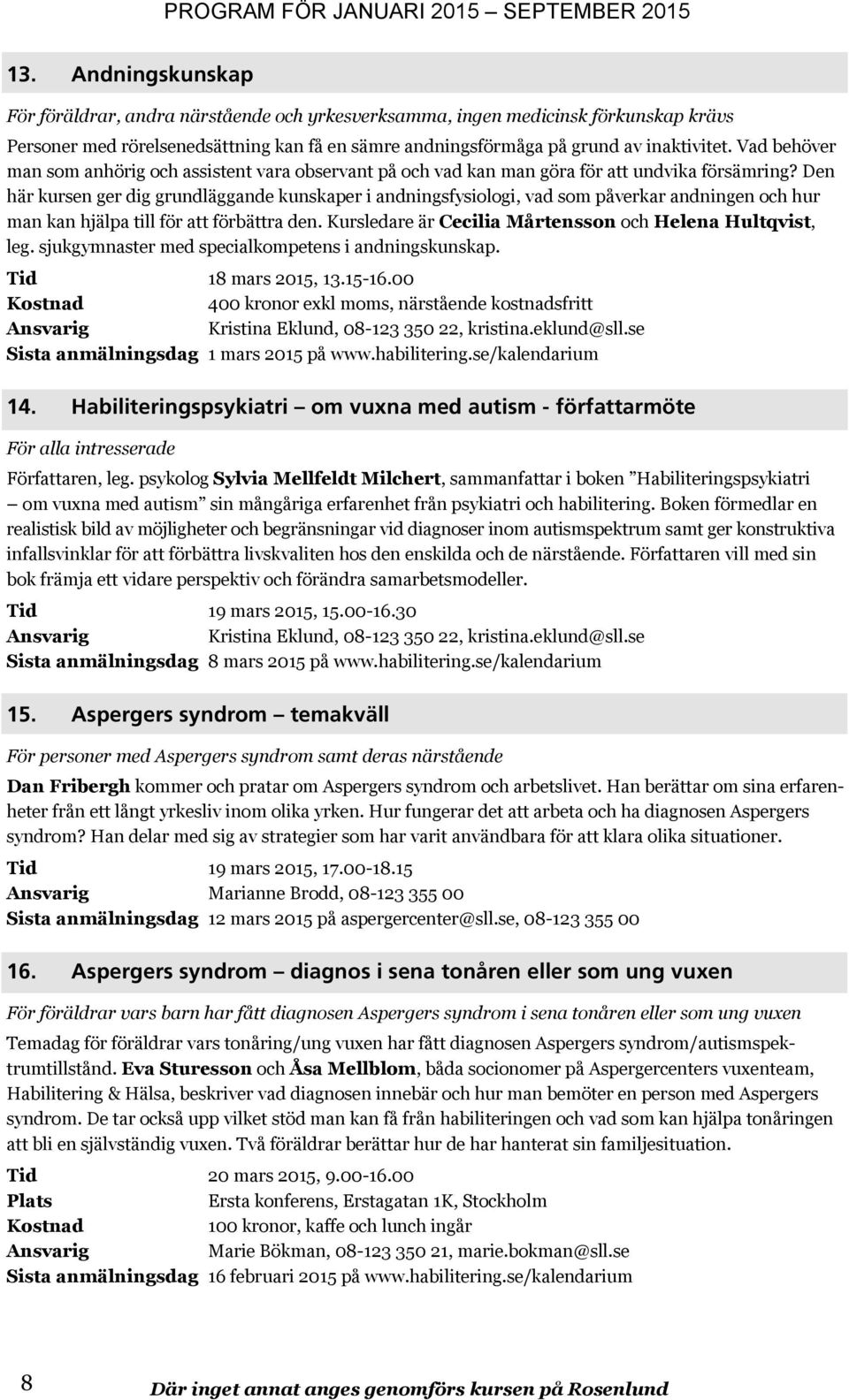 Den här kursen ger dig grundläggande kunskaper i andningsfysiologi, vad som påverkar andningen och hur man kan hjälpa till för att förbättra den.