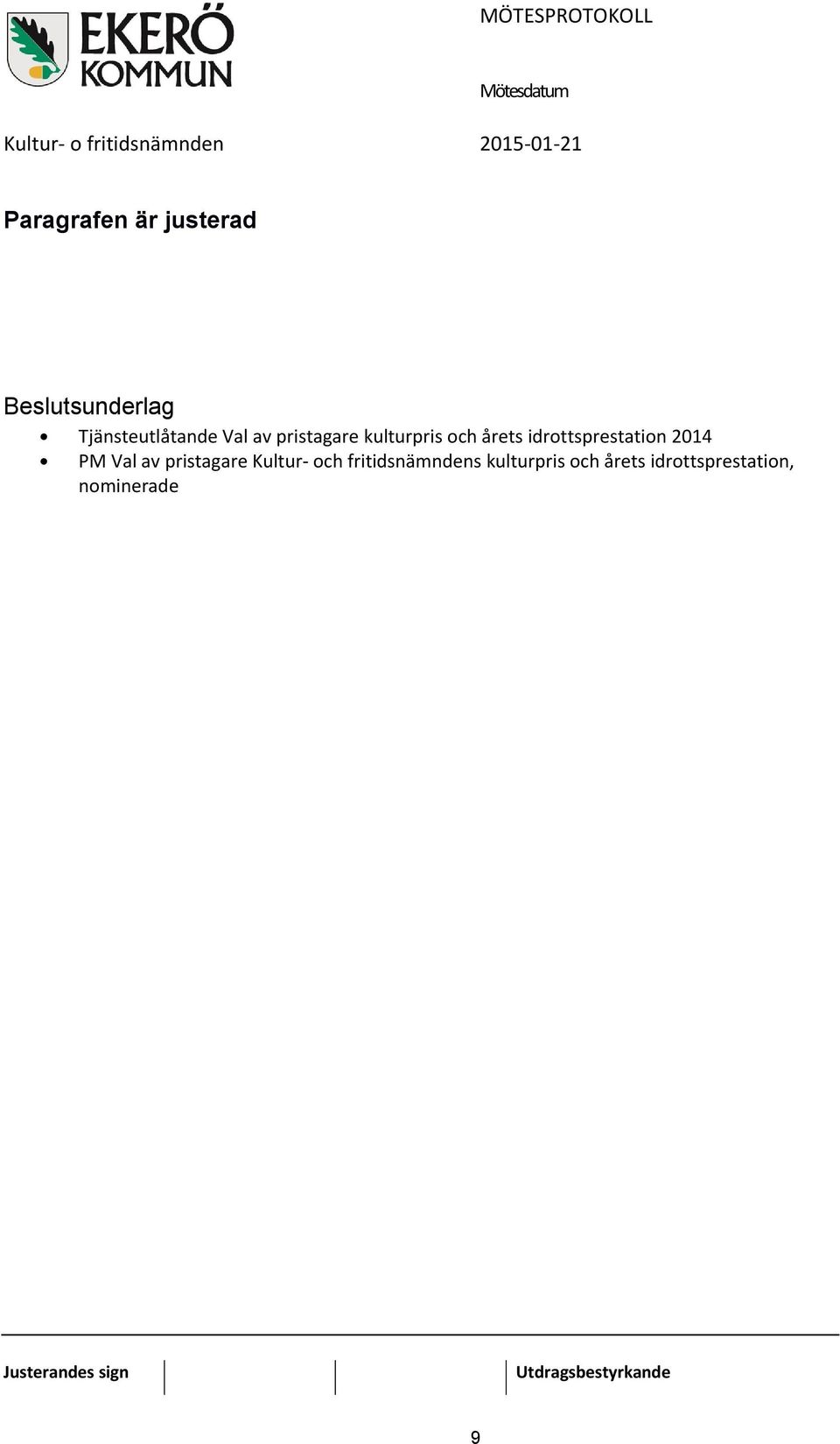 årets idrottsprestation 2014 PM Val av pristagare Kultur- och fritidsnämndens