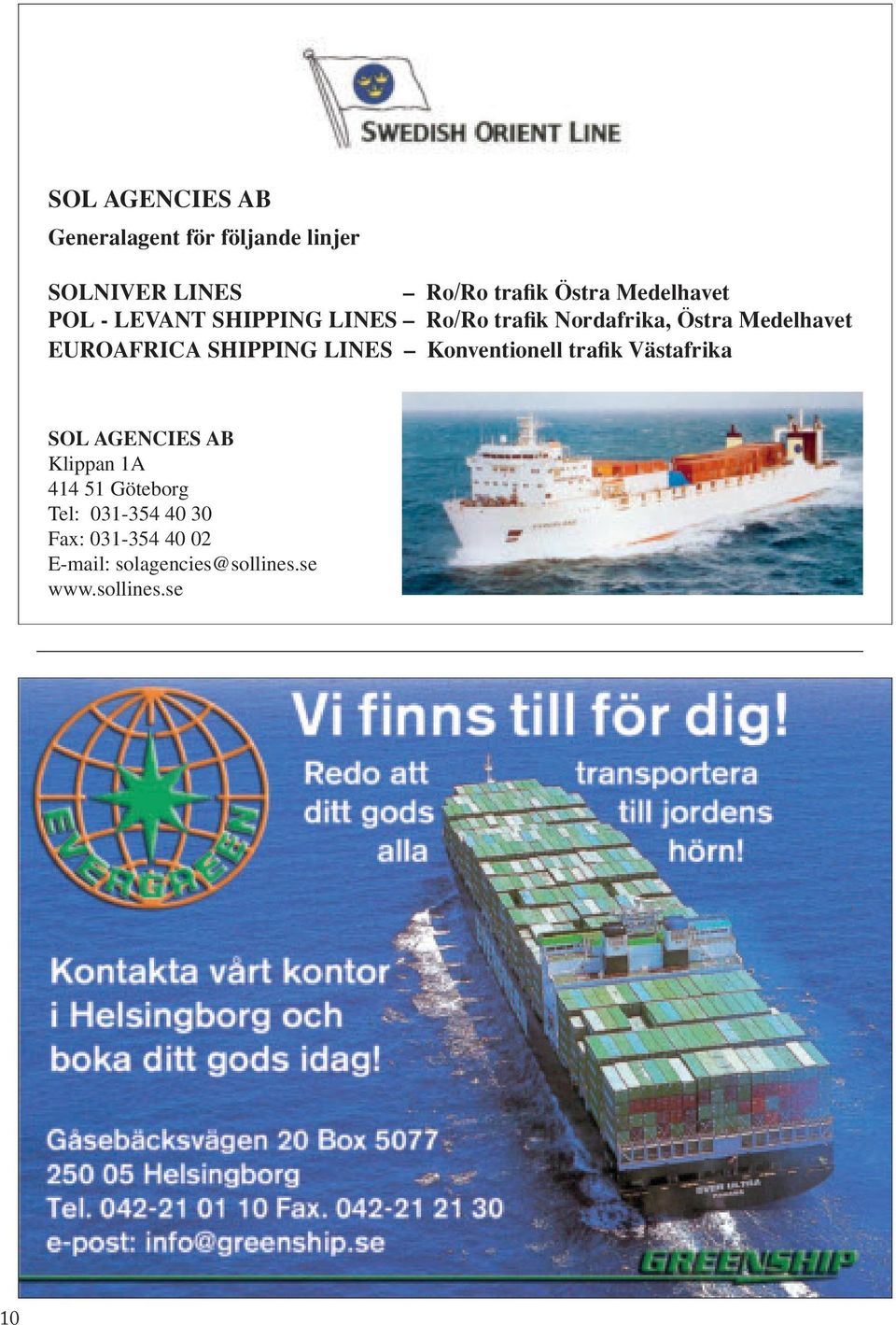 EUROAFRICA SHIPPING LINES Konventionell trafikvästafrika SOL AGENCIES AB Klippan 1A 414