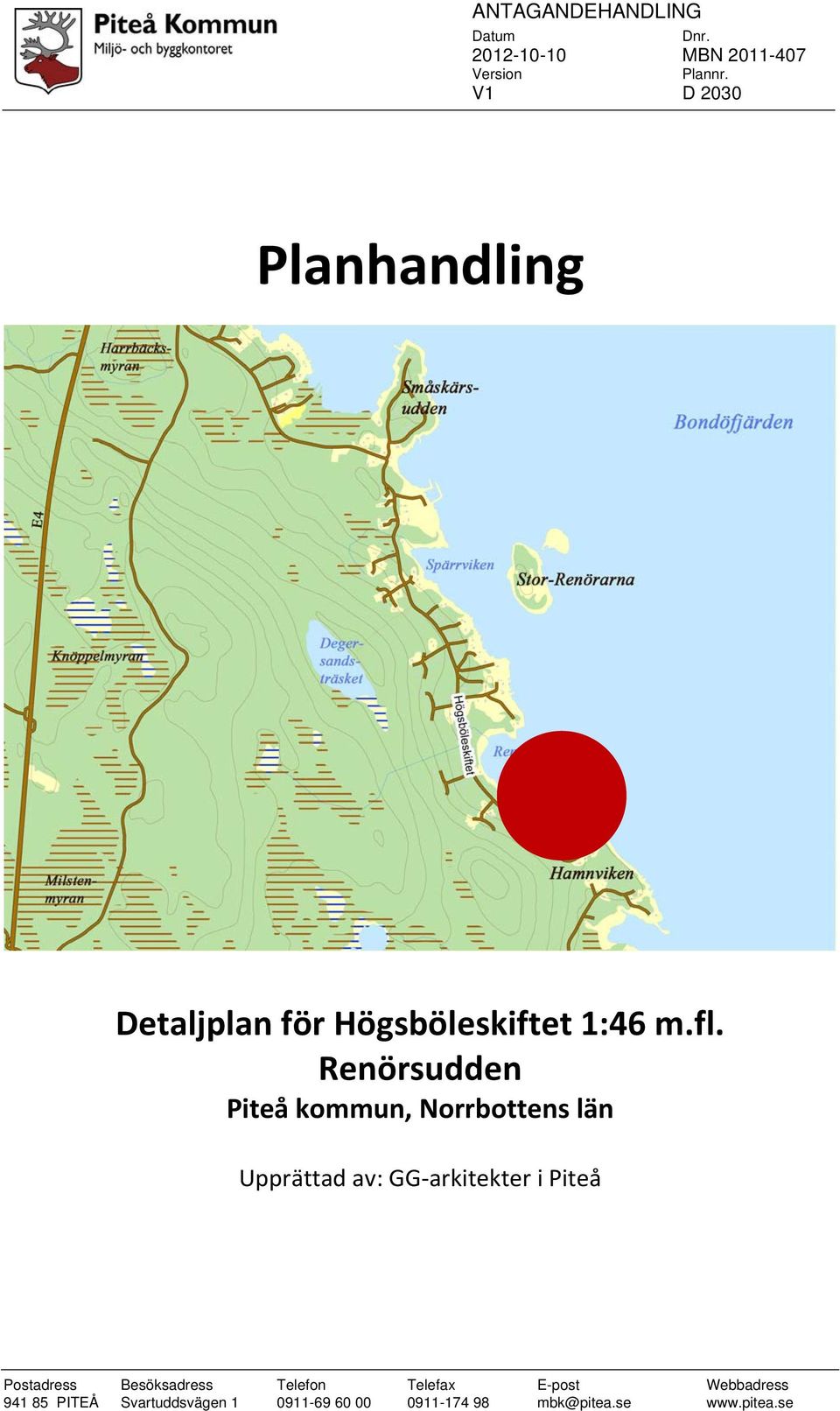 Renörsudden Piteå kommun, Norrbottens län Upprättad av: GG arkitekter i Piteå