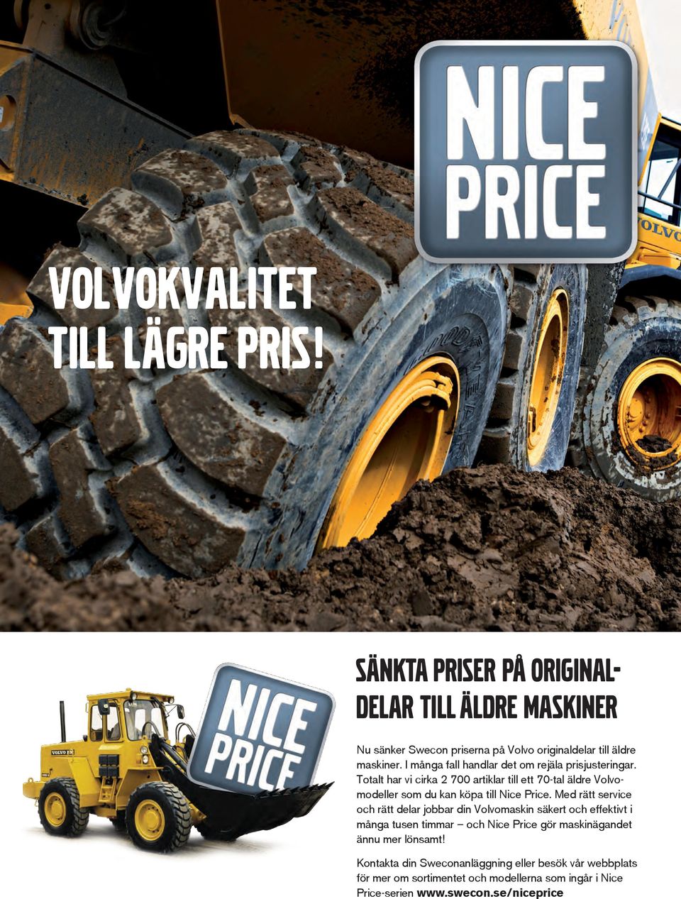 Totalt har vi cirka 2 700 artiklar till ett 70-tal äldre Volvomodeller som du kan köpa till Nice Price.