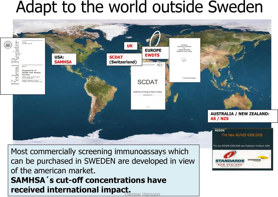 immunoassays which can be purchased in SWEDEN are developed in view of the