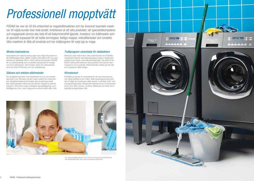 Investera i en tvättmaskin som är speciellt anpassad för att tvätta torrmoppar, fuktiga moppar, mikrofiberdukar och rondeller.