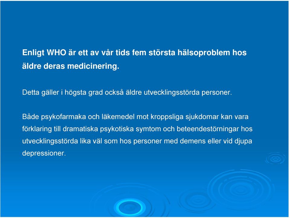 Både psykofarmaka och läkemedel mot kroppsliga sjukdomar kan vara förklaring till dramatiska