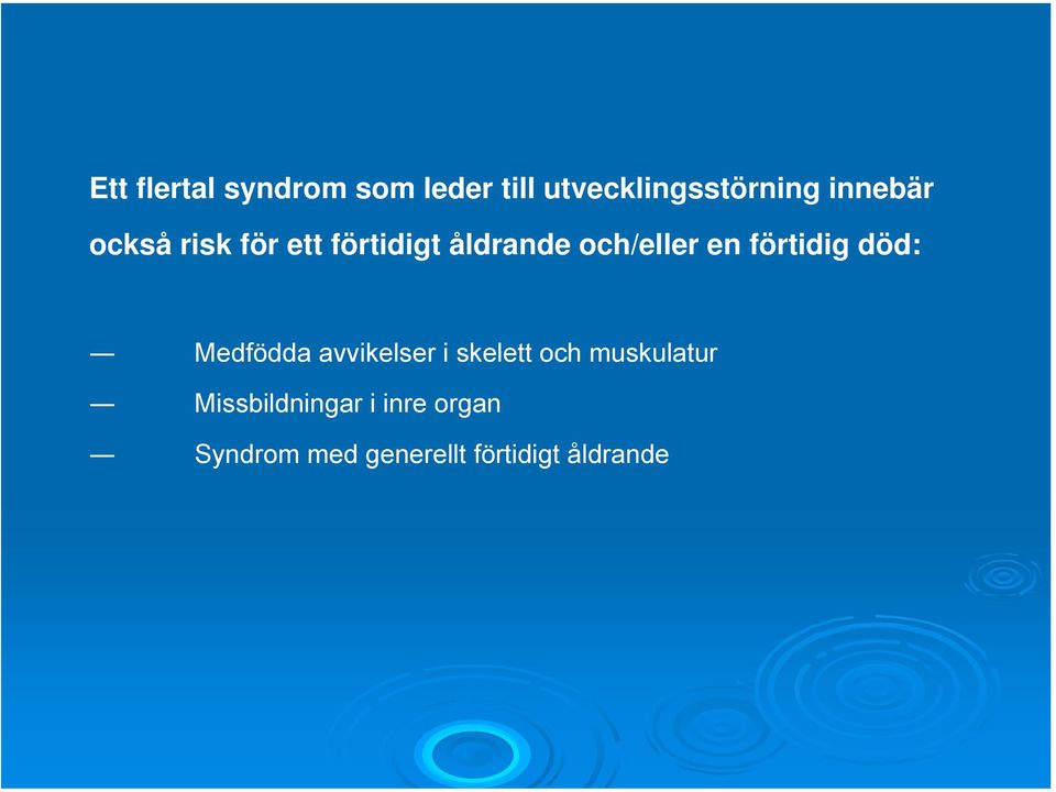 förtidig död: Medfödda avvikelser i skelett och muskulatur