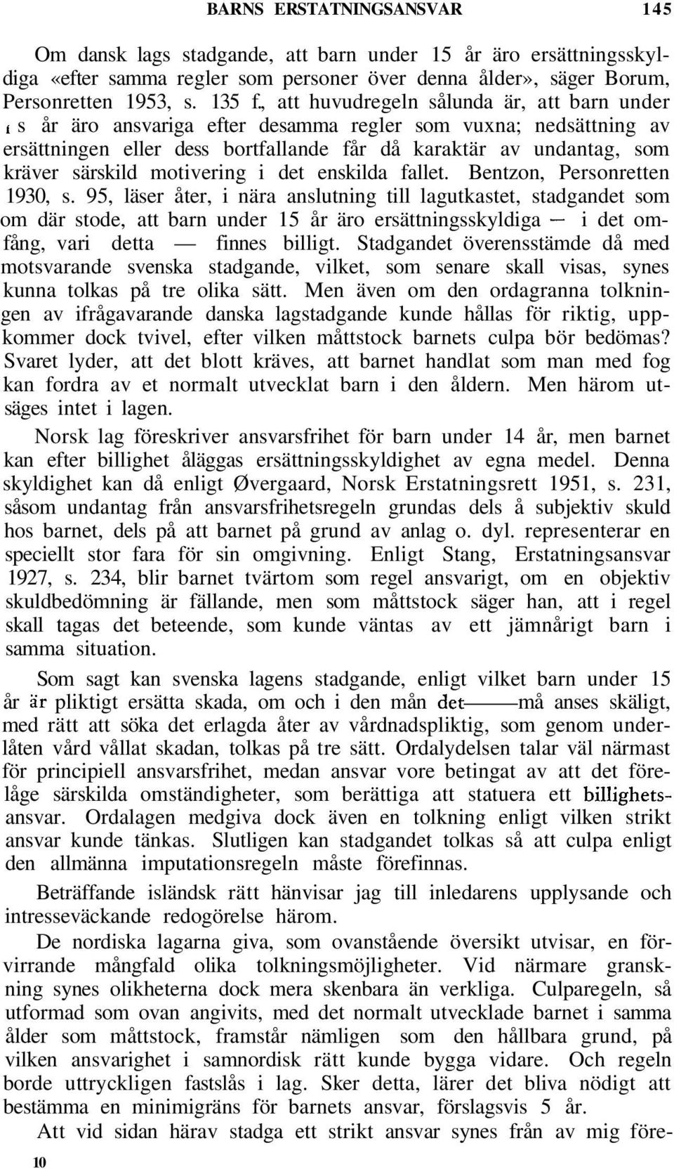motivering i det enskilda fallet. Bentzon, Personretten 1930, s.