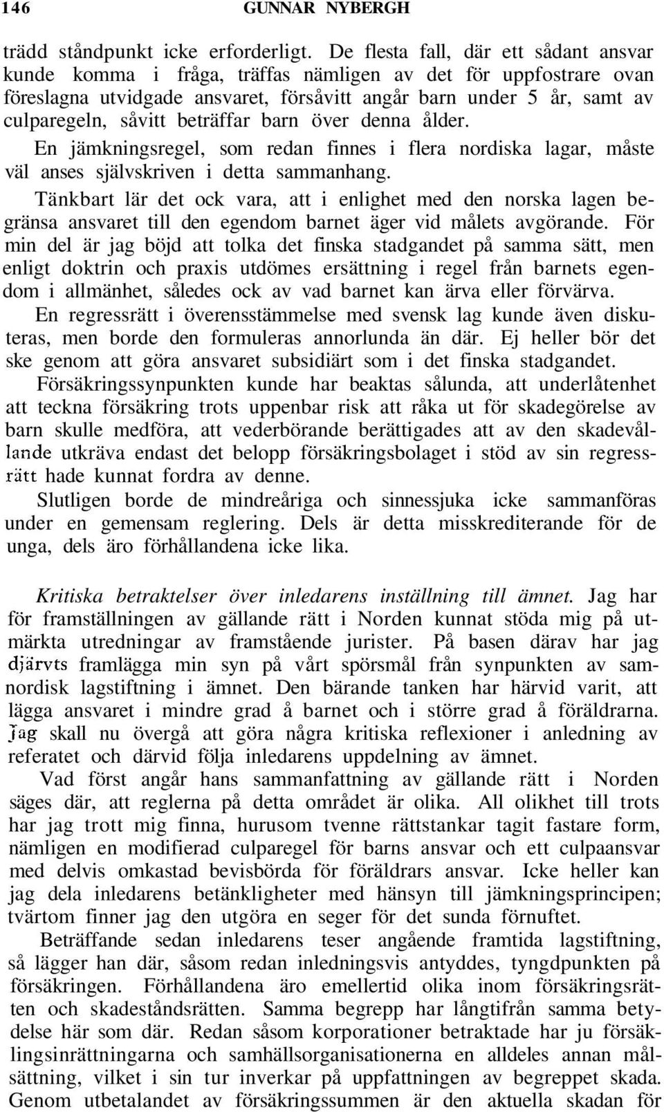 beträffar barn över denna ålder. En jämkningsregel, som redan finnes i flera nordiska lagar, måste väl anses självskriven i detta sammanhang.