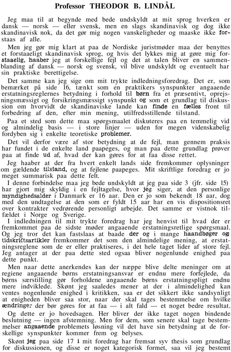 maaske ikke förstaas af alle.