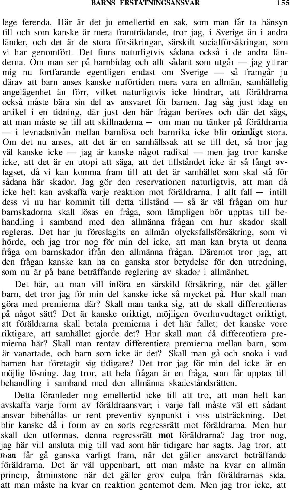 som vi har genomfört. Det finns naturligtvis sådana också i de andra länderna.