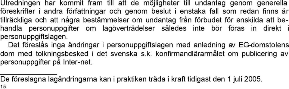 bör föras in direkt i personuppgiftslagen.