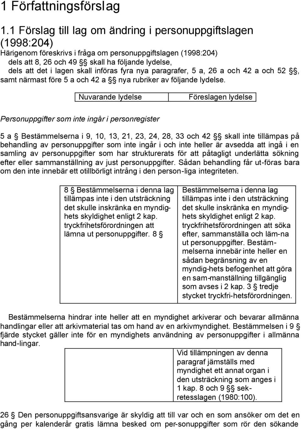 skall införas fyra nya paragrafer, 5 a, 26 a och 42 a och 52, samt närmast före 5 a och 42 a nya rubriker av följande lydelse.