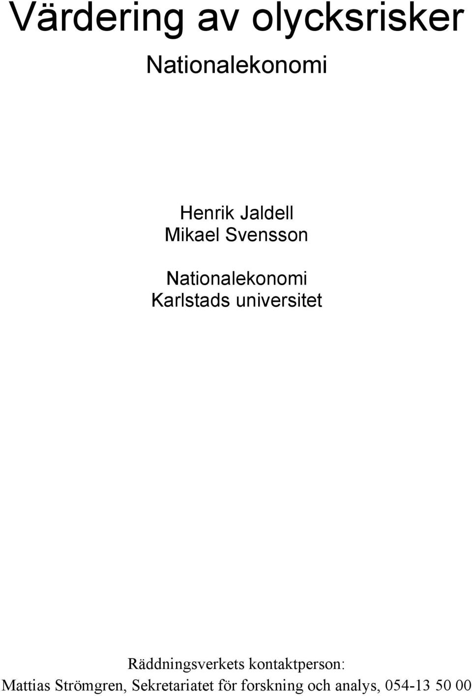 universitet Räddningsverkets kontaktperson: Mattias