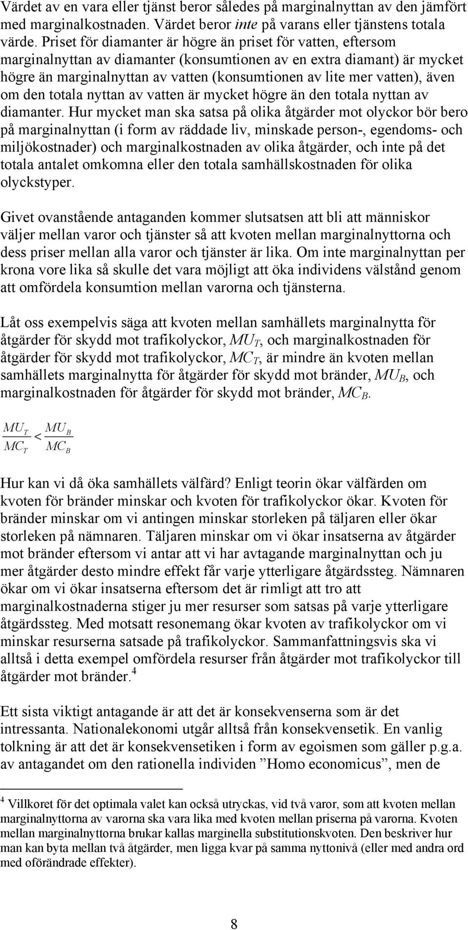 vatten), även om den totala nyttan av vatten är mycket högre än den totala nyttan av diamanter.
